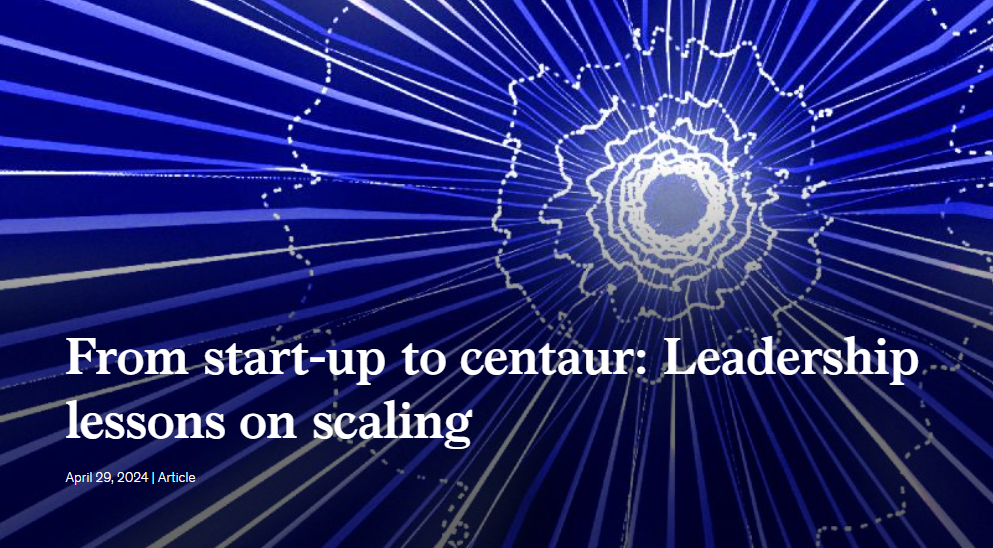 From start-up to centaur: Leadership lessons on scaling