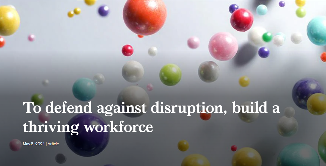 To defend against disruption, build a thriving workforce