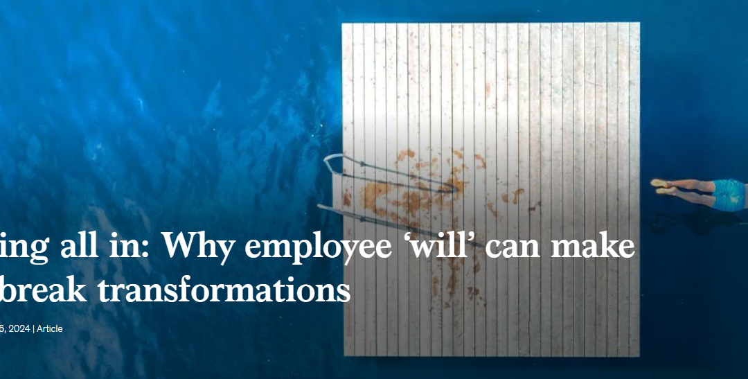 Going all in: Why employee ‘will’ can make or break transformations