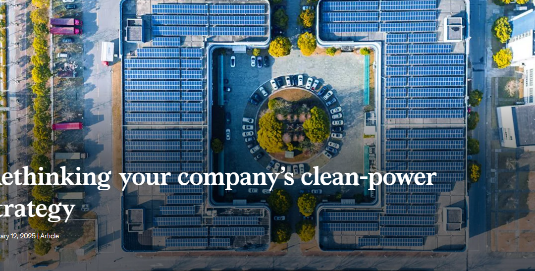 Rethinking your company’s clean-power strategy