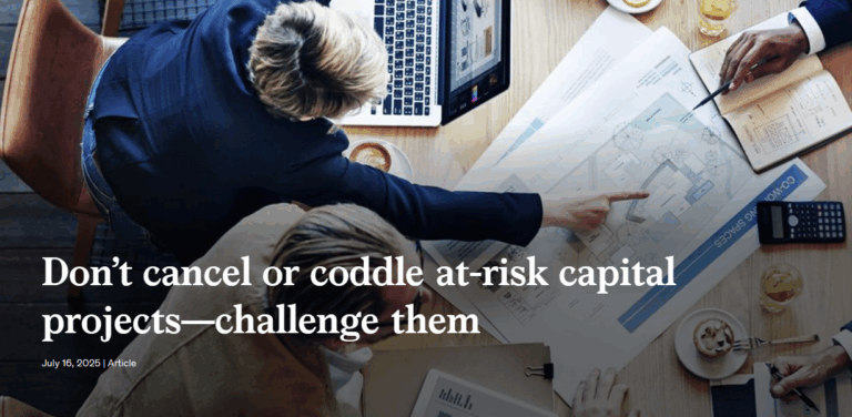Don’t cancel or coddle at-risk capital projects—challenge them